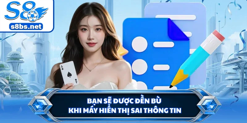 Miễn Trừ Trách Nhiệm S8 - Chính Sách Pháp Lý Quan Trọng 3 Bạn sẽ được đền bù khi máy hiển thị sai thông tin