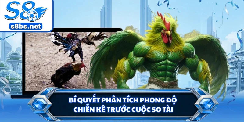 Bí quyết phân tích phong độ chiến kê trước cuộc so tài