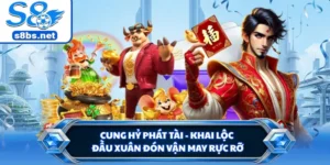 Cung Hỷ Phát Tài - Khai Lộc Đầu Xuân Đón Vận May Rực Rỡ