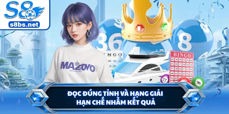 Đọc đúng tỉnh và hạng giải hạn chế nhầm kết quả