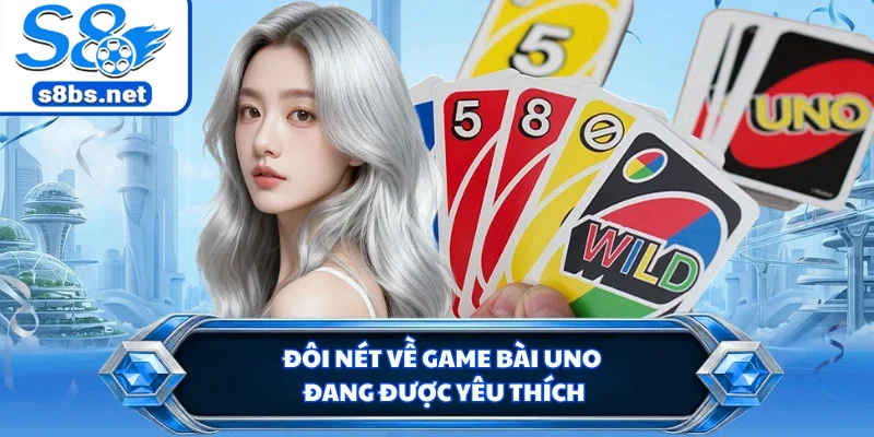 Đôi nét về game bài Uno đang được yêu thích