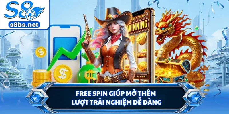 Free Spin giúp mở thêm lượt trải nghiệm dễ dàng