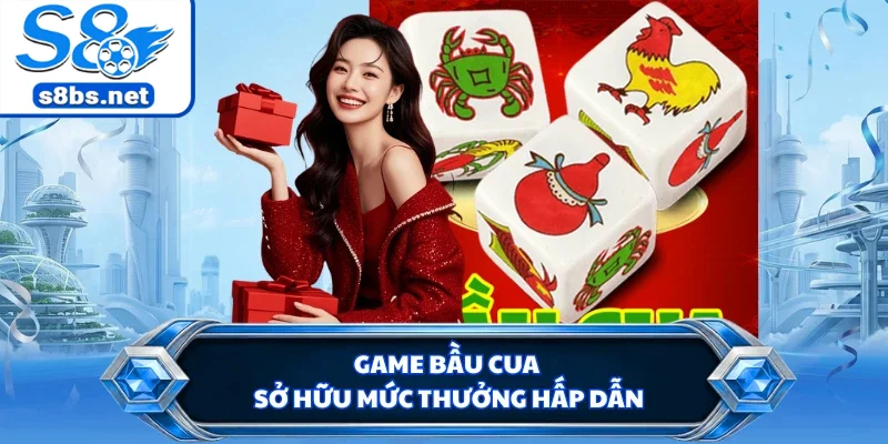 Game bầu cua sở hữu mức thưởng hấp dẫn