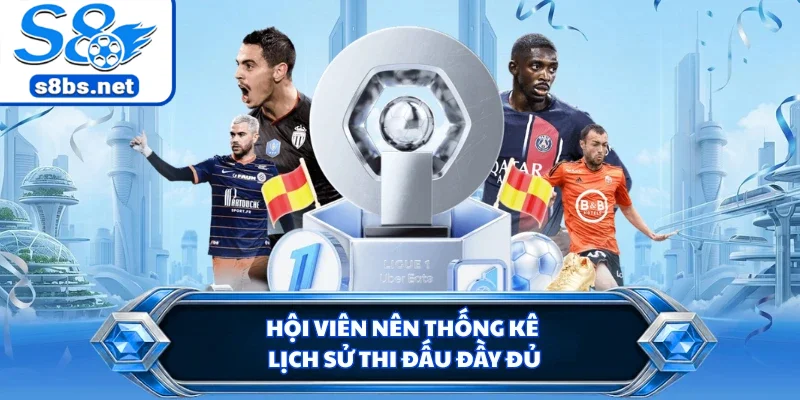 Hội viên nên thống kê lịch sử thi đấu đầy đủ