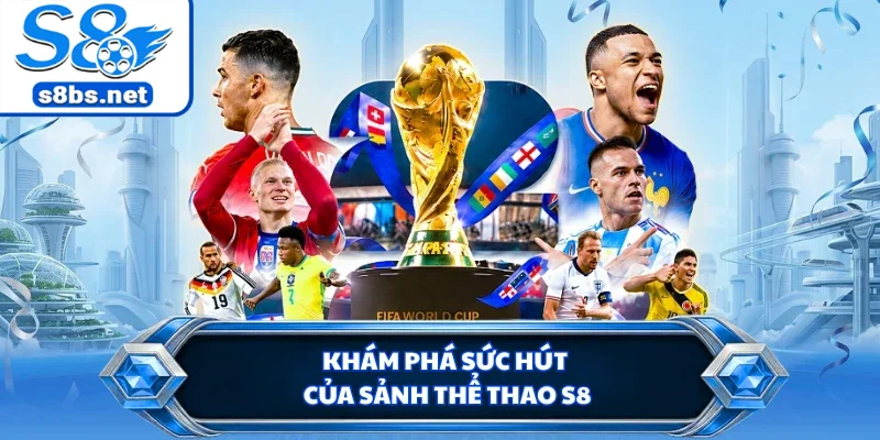 Khám phá sức hút của sảnh thể thao S8
