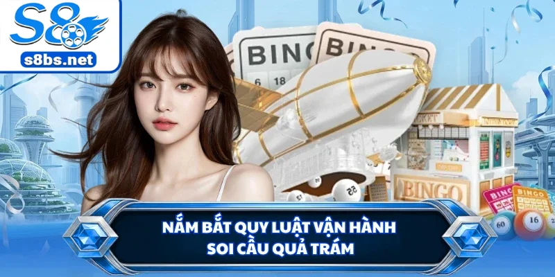 Soi Cầu Quả Trám - Phương Pháp Cược Hiệu Quả Cùng S8 1 Nắm bắt quy luật vận hành soi cầu quả trám