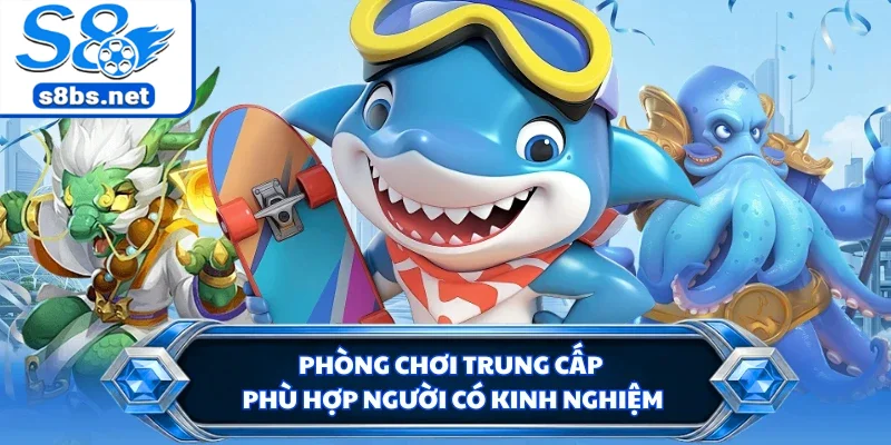 Phòng chơi trung cấp phù hợp người có kinh nghiệm