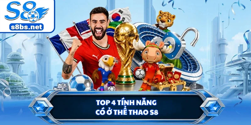 Top 4 tính năng có ở thể thao S8
