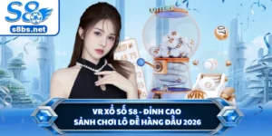 VR Xổ Số S8 - Đỉnh Cao Sảnh Chơi Lô Đề Hàng Đầu 2026