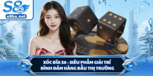 Xóc Đĩa S8 - Siêu Phẩm Giải Trí Đình Đám Hàng Đầu Thị Trường